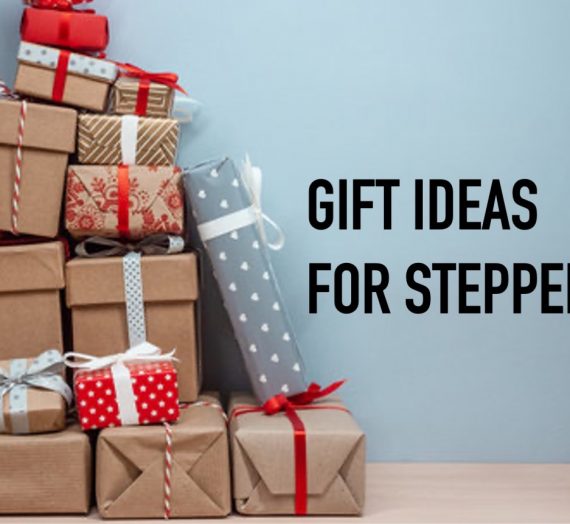 Gifts for Steppers. A Few of Our Favorite Things